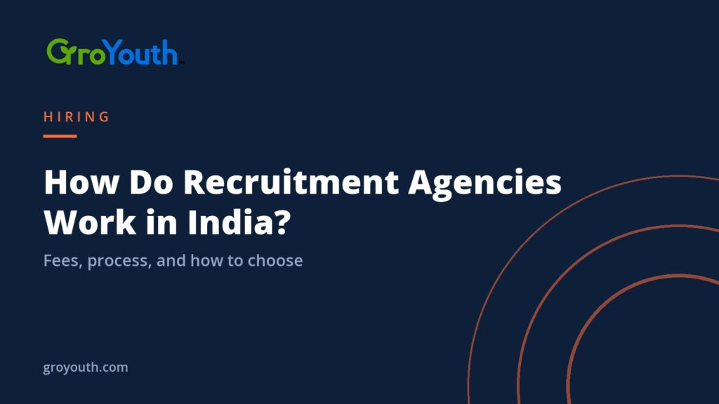How Do Recruitment Agencies Work in India? Fees, Process & How to Choose